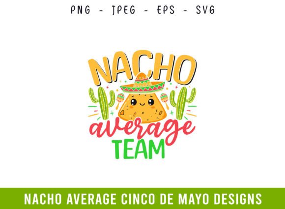 A Professional Review of Nacho Average Team Cinco De Mayo SVG