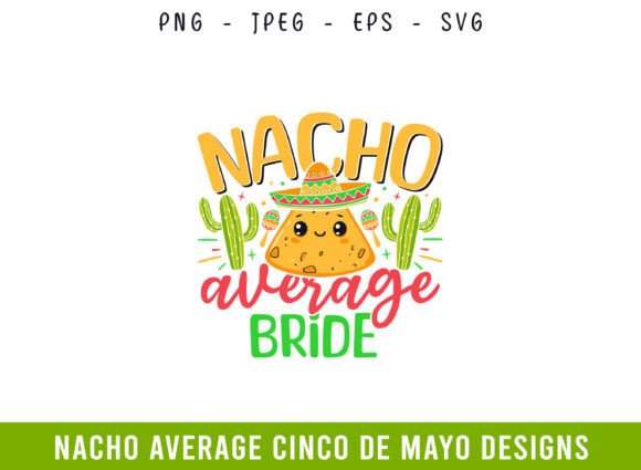 A Review of the Nacho Average Bride Cinco De Mayo SVG Design Asset