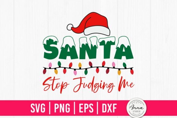 Santa Stop Judging Me SVG: A Craft Graphic for Humorous Holidays